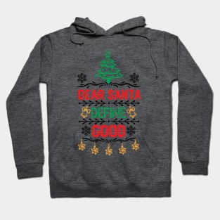 Dear Santa Funny Saying -  Dear Santa Define Good - Xmas Funny Hoodie